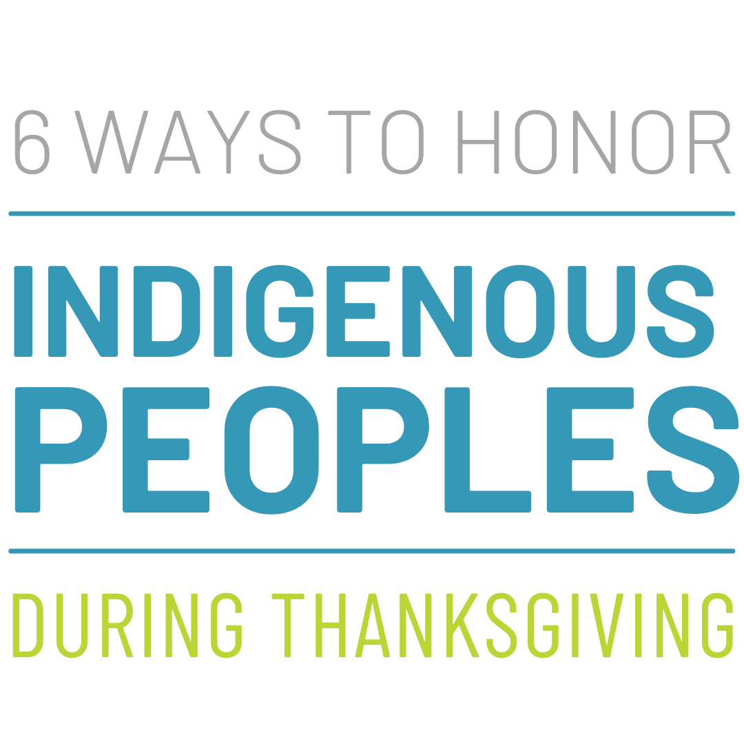 6 Ways to Honor Indigenous Peoples During Thanksgiving